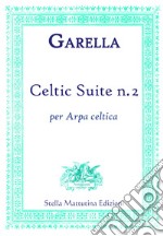 Celtic suite n. 2. Per arpa celtica libro