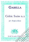 Celtic suite n. 2. Per arpa celtica libro di Garella Daniele