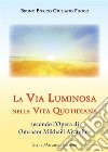 La via luminosa nella vita quotidiana secondo l'opera di Omraam Mikhaël Aïvanhov libro di Fuoco Bruno E.