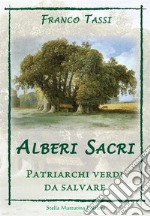 Alberi Sacri. Patriarchi verdi da salvare libro