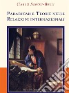 Paradigmi e teorie nelle relazioni internazionali libro di Simon-Belli Carlo