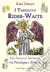 I tarocchi Rider-Waite. Un percorso iniziatico tra psicologia e simbolo libro
