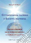 Cittadinanza globale e società fraterna. Principi e strategie per un approccio empatico e cooperativo alla vita libro di Fuoco Bruno Enrico Giuliano