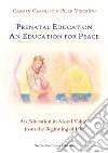 Prenatal education. An education for peace. An education in moral values from the beginning of life libro di Carballo Carmen Vizcaíno Pilar