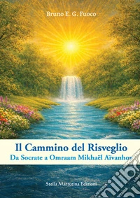 Il cammino del risveglio. Da Socrate a Omraam Mikhaël Aïvanhov libro
