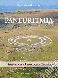 Paneuritmia. Simbologia. Pedagogia. Tecnica libro