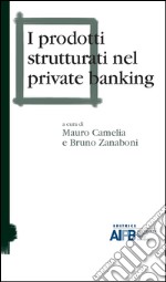 I prodotti strutturati nel private banking libro