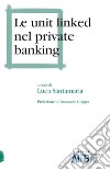 Le unit linked nel private banking libro di Santamaria L. (cur.)