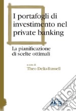 I portafogli di investimento nel private banking. La pianificazione di scelte ottimali libro