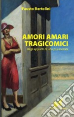 Amori amari tragicomici dagli appunti di uno psicanalista libro