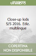 Close-up kids S/S 2016. Ediz. multilingue libro