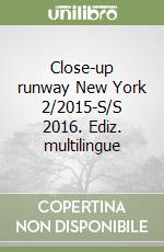 Close-up runway New York 2/2015-S/S 2016. Ediz. multilingue libro