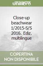 Close-up beachwear 1/2015-S/S 2016. Ediz. multilingue libro