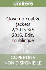 Close-up coat & jackets 2/2015-S/S 2016. Ediz. multilingue libro