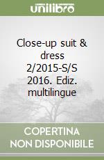 Close-up suit & dress 2/2015-S/S 2016. Ediz. multilingue libro