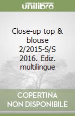 Close-up top & blouse 2/2015-S/S 2016. Ediz. multilingue libro