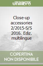 Close-up accessories 2/2015-S/S 2016. Ediz. multilingue libro