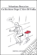 Un bicchiere dopo l'altro di Vodka