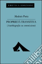 Proprietà transitiva. Autobiografia su commissione