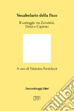 Vocabolario della pace. Il carteggio tra Cesare Zavattini, Aldo Capitini e Danilo Dolci libro