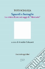 Sguardi e battaglie. La critica d'arte nei saggi di «Mercurio» libro