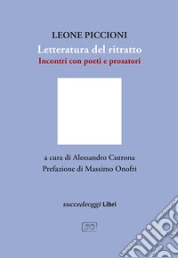 Letteratura del ritratto. Incontro con poeti e prosatori libro