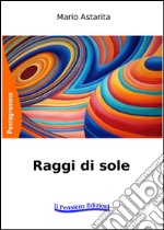 Raggi di sole. Ediz. italiana, inglese e francese libro