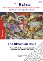 The Ukrainian issue. Geopolitical of a craved identity between Russia and the West libro