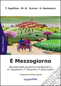 È Mezzogiorno. Attualità della questione meridionale in G. Capobianco, P. Saraceno, P. Sylos Labini libro