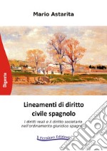 Lineamenti di diritto civile spagnolo. I diritti reali e il diritto societario nell'ordinamento giuridico spagnolo libro