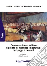 Rappresentanza politica e divieto di mandato imperativo: ieri, oggi e domani libro