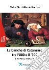 Le banche di Catanzaro tra l'800 e il '900. Il credito sul Triavonà libro