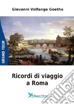 Ricordi di Viaggio a Roma libro