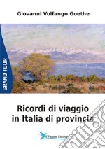 Ricordi di viaggio in Italia di provincia libro