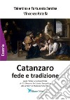 Catanzaro fede e tradizione. Della «Reale Arciconfraternita dei SS. Giovanni Battista ed Evangelista dei Cavalieri di Malta ad honorem» libro