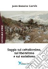 Saggio sul cattolicesimo, il liberalismo e il socialismo libro di Donoso Cortés Juan