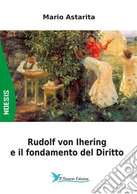 Rudolf von Ihering e il fondamento del Diritto