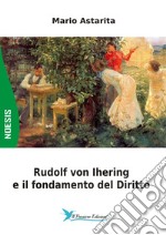 Rudolf von Ihering e il fondamento del Diritto libro