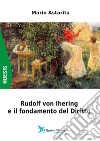 Rudolf von Ihering e il fondamento del Diritto libro