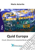 Quid Europa. Einaudi, riflessioni di un economista liberale sull'Europa libro