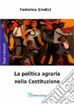 La politica agraria nella Costituzione libro