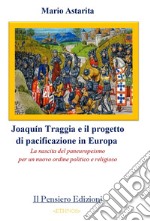 Joaquín Traggia e il progetto di pacificazione in Europa. La nascita del paneuropeismo per un nuovo ordine politico e religioso libro