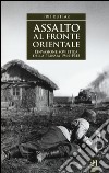 Assalto al fronte orientale. L'invasione sovietica della Prussia 1944-1945 libro