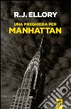 Una preghiera per Manhattan libro di Ellory Roger J.