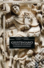 Giustiniano. Il sogno di un impero cristiano universale libro