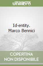 Id-entity. Marco Bennici