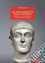 Il fallimento dell'impero. Valente e lo Stato romano nel quarto secolo d.C. libro