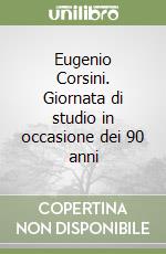 Eugenio Corsini. Giornata di studio in occasione dei 90 anni libro