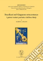 Brasiliani nel Giappone ottocentesco. I primi trattati paritetici dell'era Meiji libro