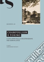 Champollion e Torino. A 200 anni dalla decifrazione dei geroglifici. Ediz. multilingue libro